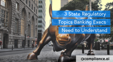 3 State Regulatory Topics Banking Execs need to Understand