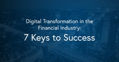 Digital Transformation in the Financial Industry: 7 Keys to Success