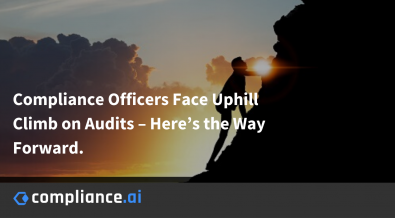 Compliance Officers Face Uphill Climb on Audits – Here’s the Way Forward