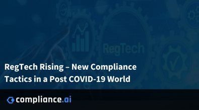 RegTech Rising – New Compliance Tactics in a Post COVID-19 World