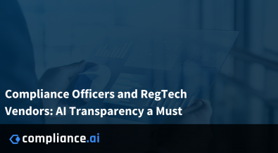Compliance Officers and RegTech Vendors: AI Transparency a Must