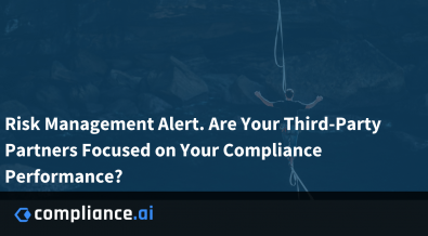 Risk Management Alert. Are Your Third-Party Partners Focused on Your Compliance Performance?
